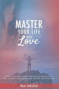 bokomslag Master Your Life with Love