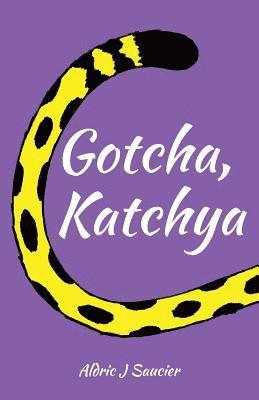 Gotcha, Katchya 1