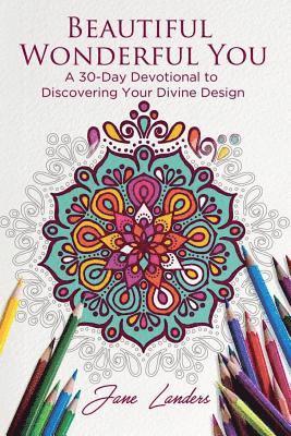 Beautiful Wonderful You: A 30-Day Devotional to Discover Your Divine Design 1