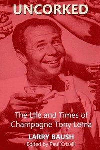 bokomslag Uncorked: The Life and Times of Champagne Tony Lema