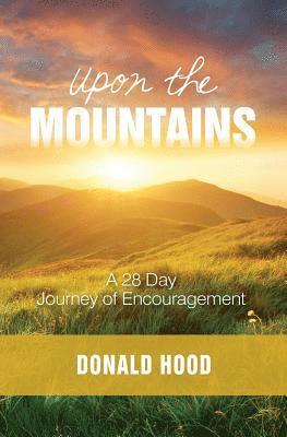 Upon The Mountains: Encouragement for your Journey 1