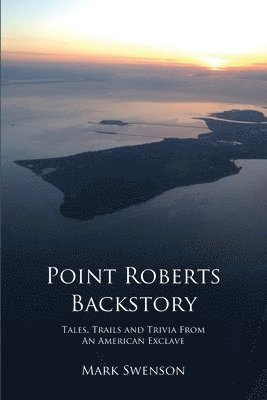 Mark Swenson - Point Roberts Backstory, Häftad