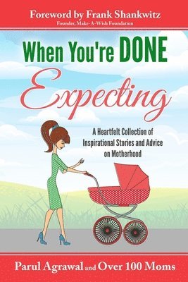 bokomslag When You're DONE Expecting: A Collection of Heartfelt Stories from Mothers All across the Globe