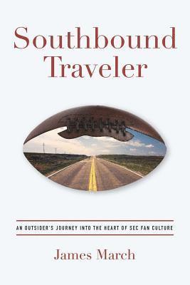 bokomslag Southbound Traveler: An Outsider's Journey into the Heart of SEC Fan Culture