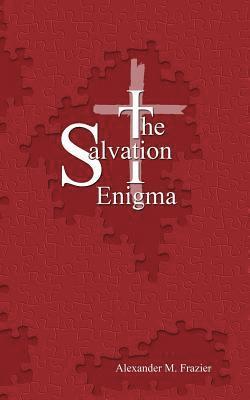Alexander M. Frazier - The Salvation Enigma, Häftad