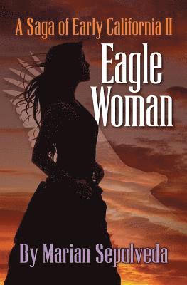 bokomslag Eagle Woman: A Saga of Early California II