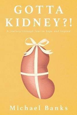 Michael Banks - Gotta Kidney?!, Häftad
