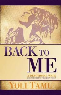 bokomslag Back to Me: A Devotional Walk for the College Freshman Woman