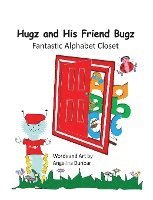 bokomslag Hugz and His Friend Bugz: Fantastic Alphabet Closet