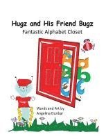 bokomslag Hugz and His Friend Bugz: Fantastic Alphabet Closet