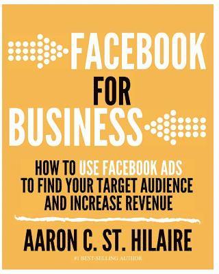bokomslag Facebook for Business: How to Use Facebook Ads to Find Your Target Audience and Increase Revenue