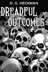 bokomslag Dreadful Outcomes: The Wickesborough Chronicles