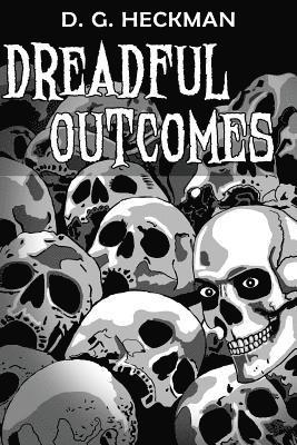 Dreadful Outcomes: The Wickesborough Chronicles 1