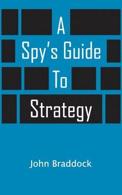 bokomslag A Spy's Guide To Strategy