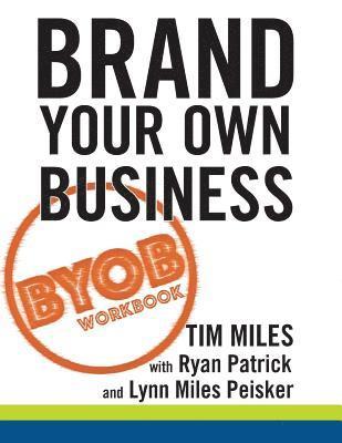 The Brand Your Own Business Workbook: A Step-by-Step Guide to Being Known, Liked, and Trusted in the Age of Rapid Distraction 1