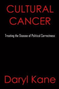 bokomslag Cultural Cancer: Treating the Disease of Political Correctness