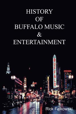 History of Buffalo Music & Entertainment: A Nostalgic Journey into Buffalo New York's Musical Heritage 1