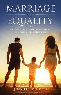 bokomslag Marriage and Equality: How Natural Marriage Upholds Equality for Children