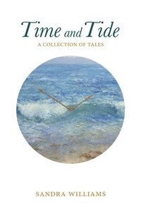 bokomslag Time and Tide: a collection of tales
