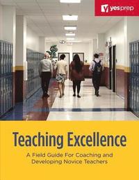 bokomslag Teaching Excellence: A Field Guide for Coaching and Developing Novice Teachers