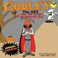 bokomslag Cooley the Ant and The Ghost of Haunted Hill: The Ghost of Haunted Hill