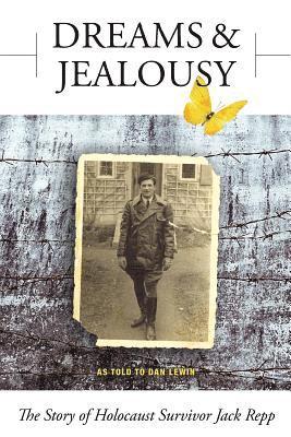 Dreams and Jealousy: The Story of Holocaust Survivor Jack Repp 1