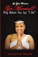 bokomslag So You Wanna Get Married?: Pray Before You Say "I Do"