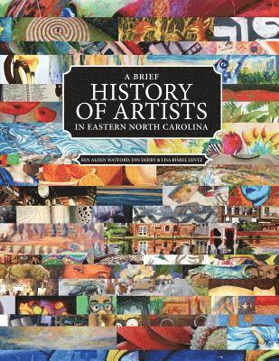 bokomslag A Brief History of Artists in Eastern North Carolina