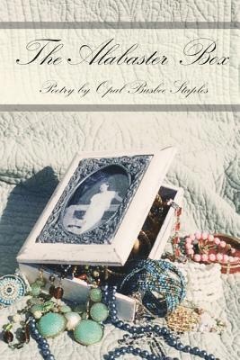 The Alabaster Box: Poetry by Opal Busbee Staples 1