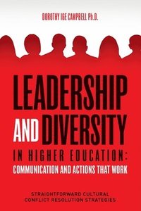 bokomslag Leadership and Diversity in Higher Education: Communication and Actions that Work: Straightforward Cultural Conflict Resolution Strategies