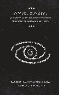 bokomslag Symbol Odyssey: Guidebook to the 108 Uncompromising Principles of Wisdom and Truth