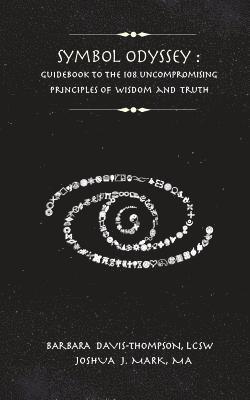 bokomslag Symbol Odyssey: Guidebook to the 108 Uncompromising Principles of Wisdom and Truth