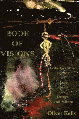 bokomslag Book of Visions: Polyrhythmic Poems of Loss About Sex, Drugs, and Aliens