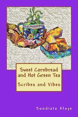 bokomslag Sweet Cornbread and Hot Green Tea: Scribes and Vibes