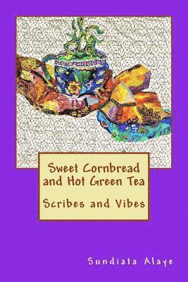 Sundiata Alaye - Sweet Cornbread and Hot Green Tea: Scribes and Vibes, Häftad
