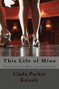 bokomslag This Life of Mine: A story of love, dance, and survival.