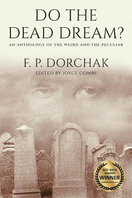Do The Dead Dream?: An Anthology of the Weird and the Peculiar 1