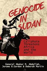 bokomslag Genocide in Sudan: Caliphate Threat to Africa and the World
