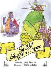 bokomslag Sir Alex Sleighs a Dragon