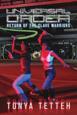 Universal Order: Return Of The Clave Warriors