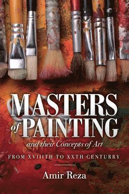 bokomslag Masters of Painting and their Concepts of Art: From XVIIITH to XXTH Century