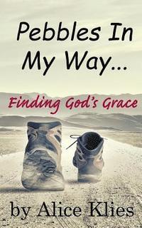 bokomslag Pebbles In My Way: ...Finding God's Grace