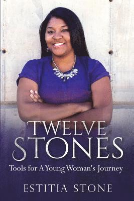Twelve Stones: Tools for A Young Woman's Journey