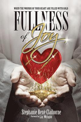 bokomslag Fullness of Joy: When The Wounds Of Your Heart Are Filled With Gold