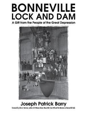 Bonneville Lock and Dam: A Gift from the People of the Great Depression 1