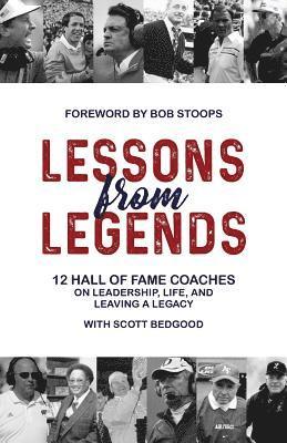 bokomslag Lessons from Legends: 12 Hall of Fame Coaches on Leadership, Life, and Leaving a Legacy
