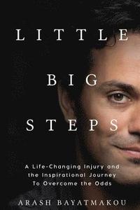 bokomslag Little Big Steps: A Life-Changing Injury and the Inspirational Journey to Overcome the Odds