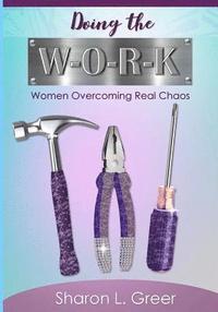 bokomslag Doing the W-O-R-K: Women Overcoming Real Khaos