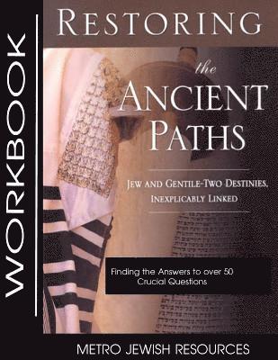 Restoring the Ancient Paths- Workbook: The Purpose of Jew and Gentile Unity