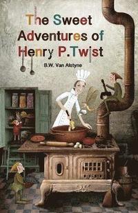 bokomslag The Sweet Adventures of Henry P. Twist